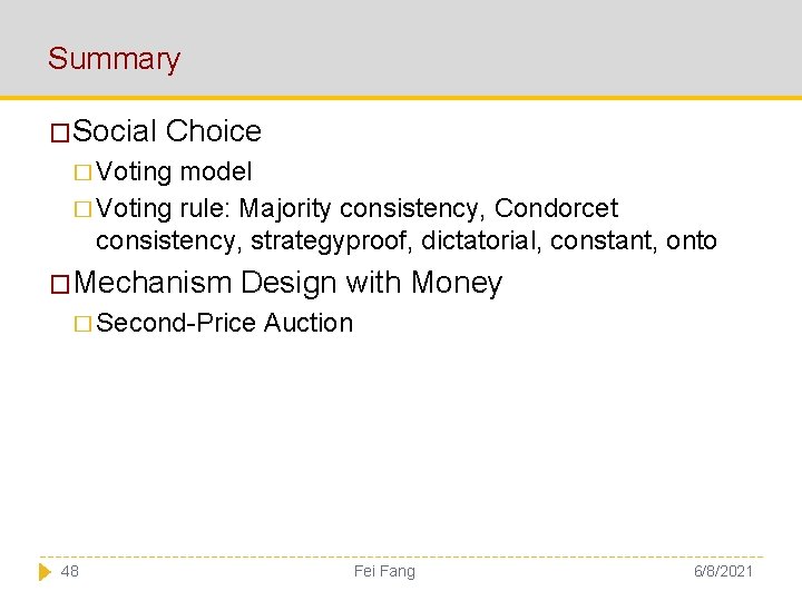 Summary �Social Choice � Voting model � Voting rule: Majority consistency, Condorcet consistency, strategyproof,