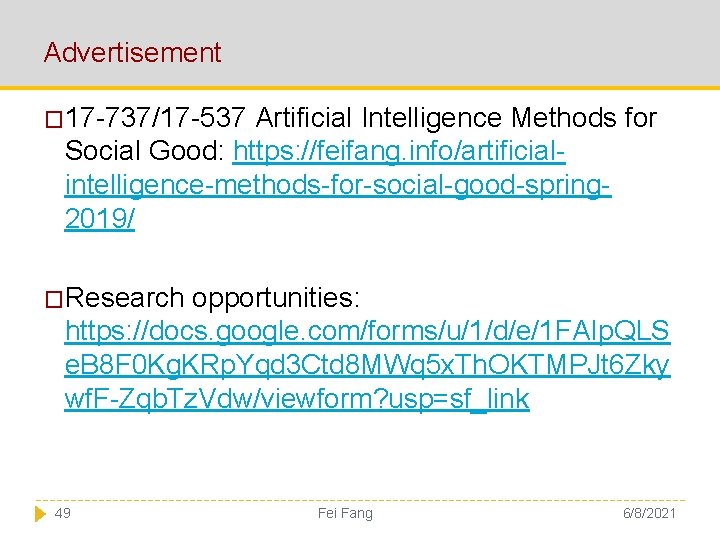 Advertisement � 17 -737/17 -537 Artificial Intelligence Methods for Social Good: https: //feifang. info/artificialintelligence-methods-for-social-good-spring