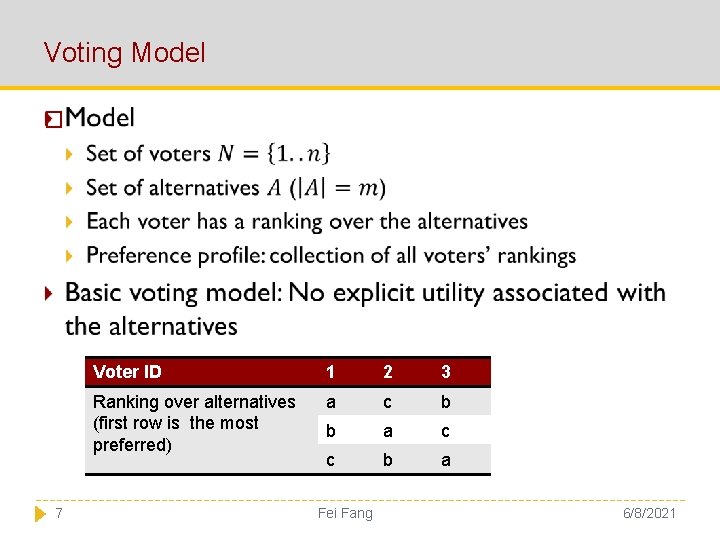 Voting Model � 7 Voter ID 1 2 3 Ranking over alternatives (first row