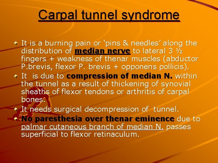 Carpal tunnel syndrome It is a burning pain or ‘pins & needles’ along the