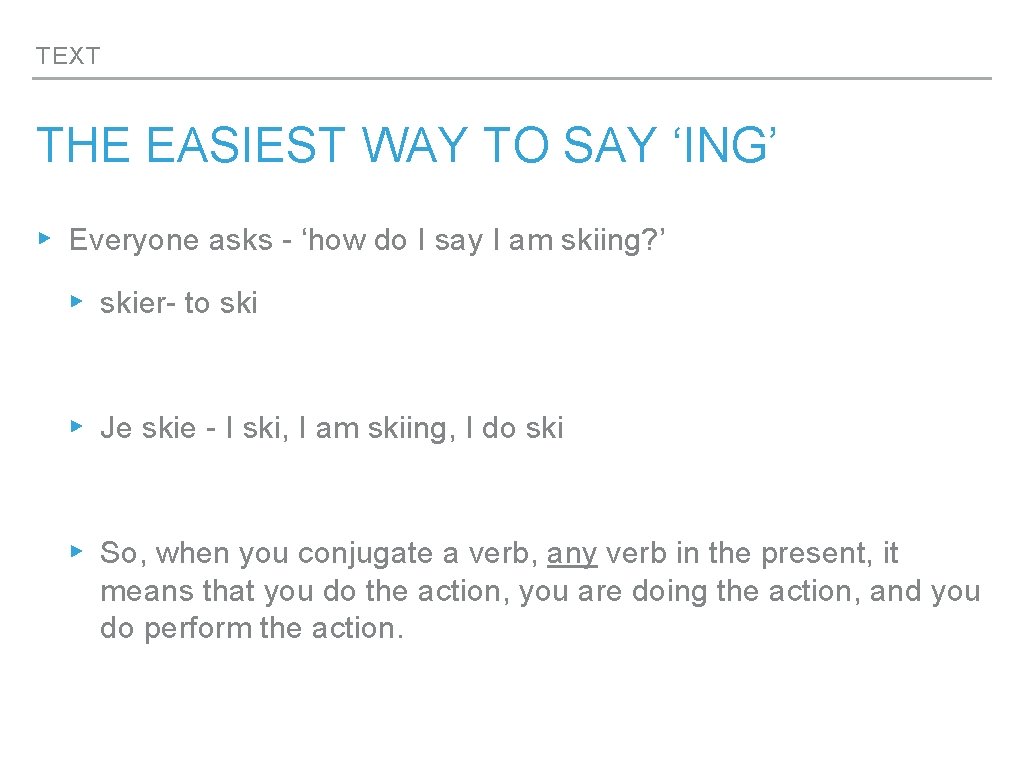 TEXT THE EASIEST WAY TO SAY ‘ING’ ▸ Everyone asks - ‘how do I