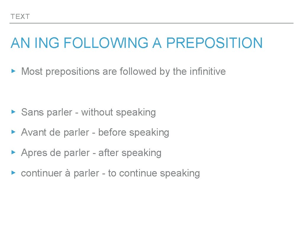 TEXT AN ING FOLLOWING A PREPOSITION ▸ Most prepositions are followed by the infinitive