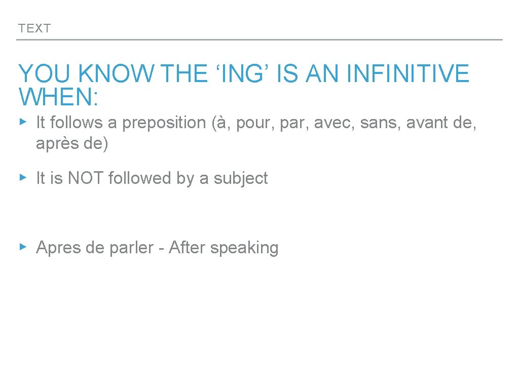 TEXT YOU KNOW THE ‘ING’ IS AN INFINITIVE WHEN: ▸ It follows a preposition