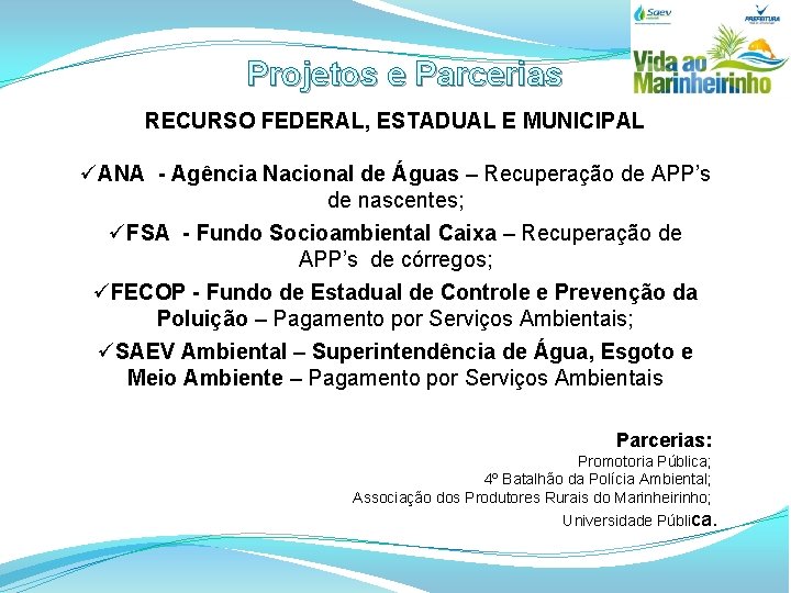 Projetos e Parcerias RECURSO FEDERAL, ESTADUAL E MUNICIPAL üANA - Agência Nacional de Águas