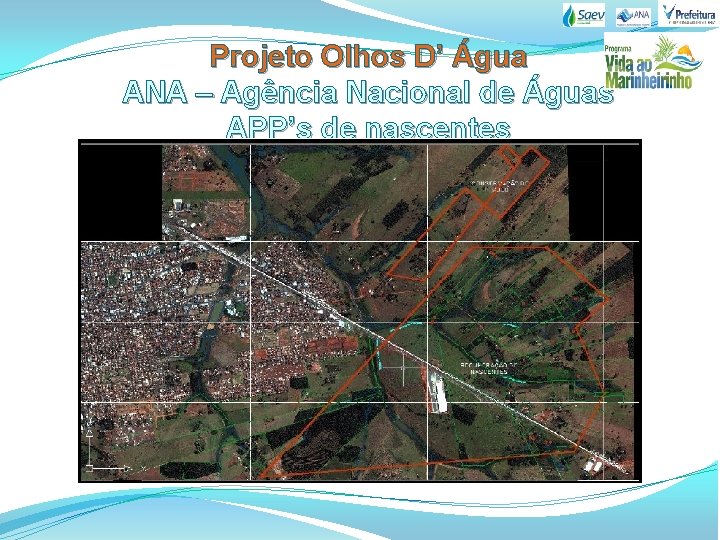 Projeto Olhos D’ Água ANA – Agência Nacional de Águas APP’s de nascentes 