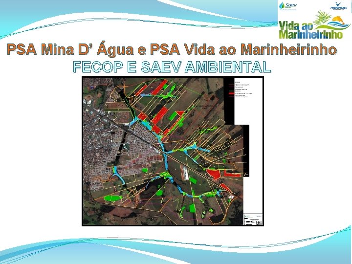 PSA Mina D’ Água e PSA Vida ao Marinheirinho FECOP E SAEV AMBIENTAL 