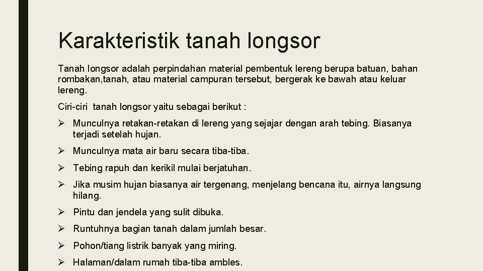 Karakteristik tanah longsor Tanah longsor adalah perpindahan material pembentuk lereng berupa batuan, bahan rombakan,