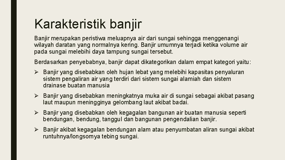 Karakteristik banjir Banjir merupakan peristiwa meluapnya air dari sungai sehingga menggenangi wilayah daratan yang