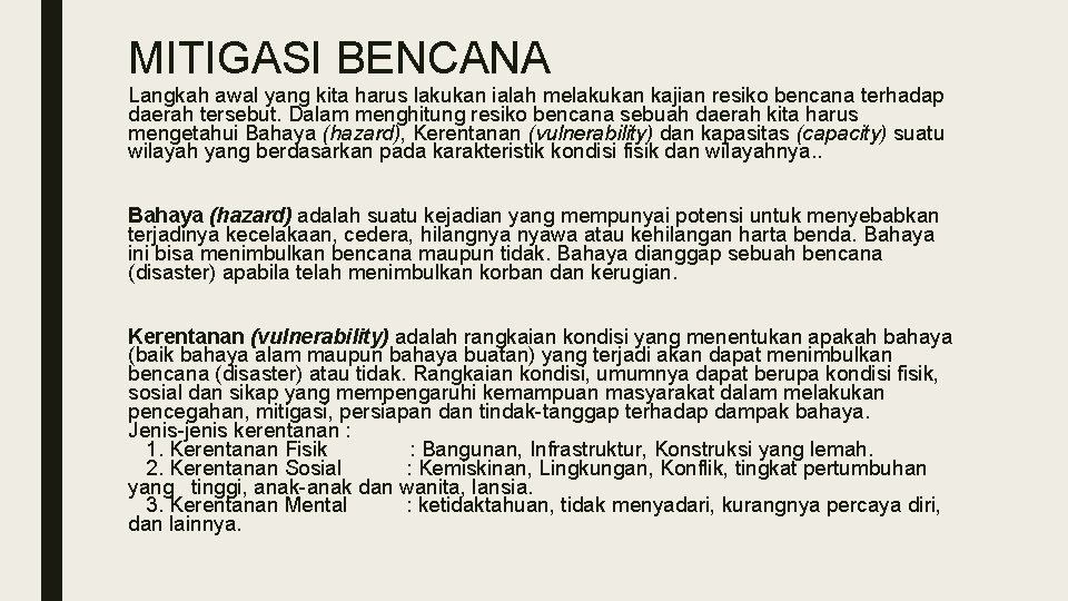 MITIGASI BENCANA Langkah awal yang kita harus lakukan ialah melakukan kajian resiko bencana terhadap