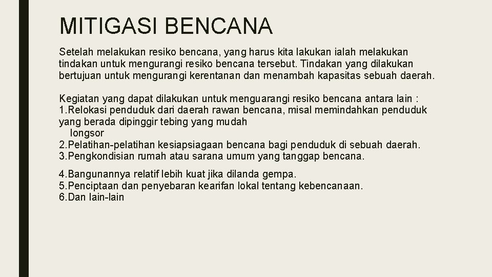 MITIGASI BENCANA Setelah melakukan resiko bencana, yang harus kita lakukan ialah melakukan tindakan untuk