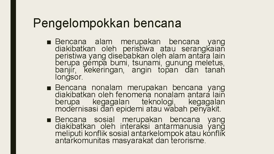 Pengelompokkan bencana ■ Bencana alam merupakan bencana yang diakibatkan oleh peristiwa atau serangkaian peristiwa