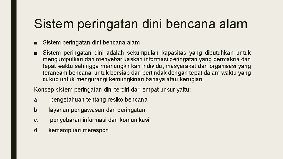 Sistem peringatan dini bencana alam ■ Sistem peringatan dini adalah sekumpulan kapasitas yang dibutuhkan