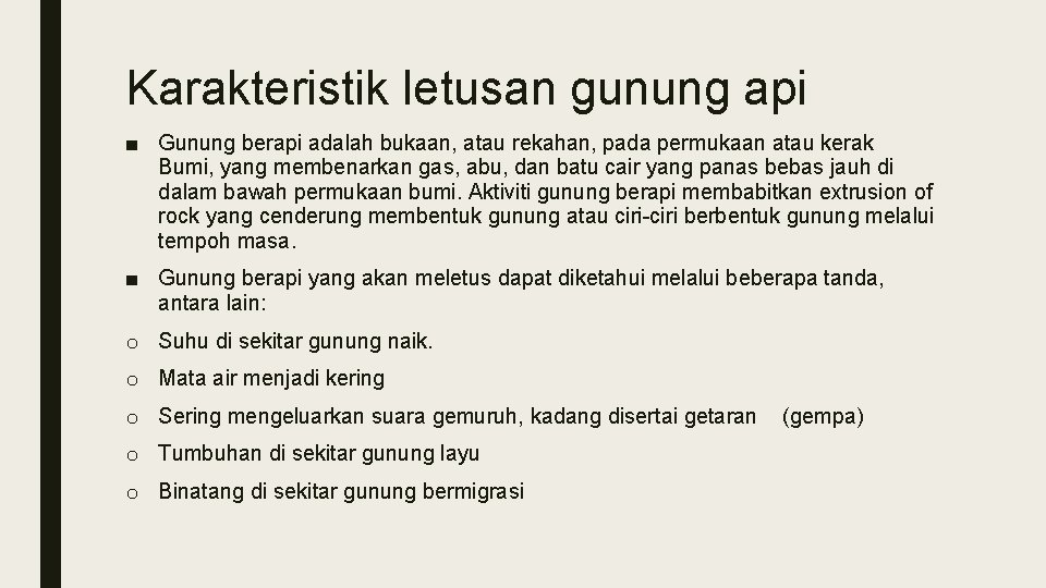 Karakteristik letusan gunung api ■ Gunung berapi adalah bukaan, atau rekahan, pada permukaan atau