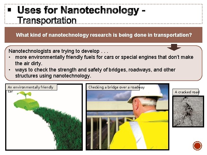 What kind of nanotechnology research is being done in transportation? Nanotechnologists are trying to
