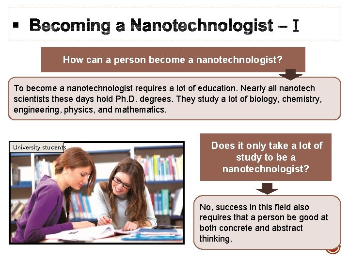 How can a person become a nanotechnologist? To become a nanotechnologist requires a lot