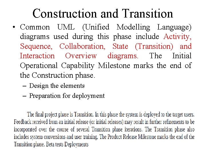 Construction and Transition • Common UML (Unified Modelling Language) diagrams used during this phase