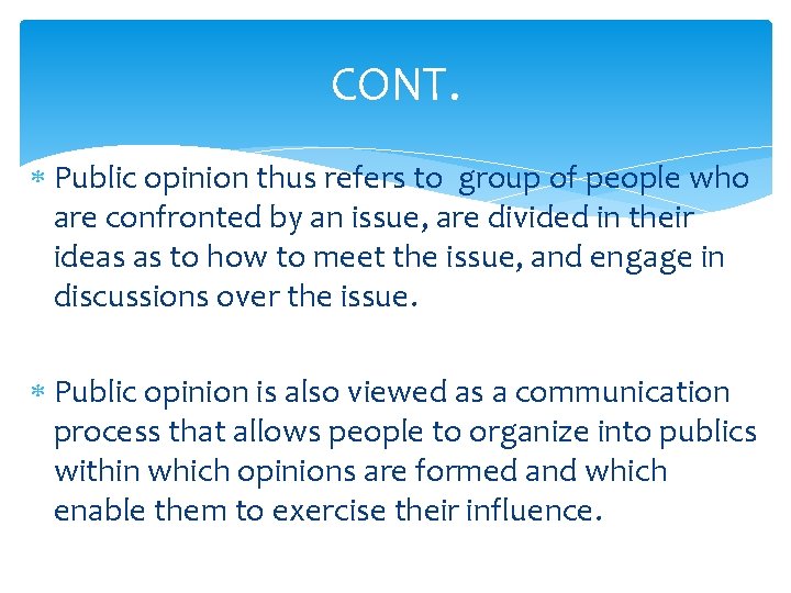 CONT. Public opinion thus refers to group of people who are confronted by an