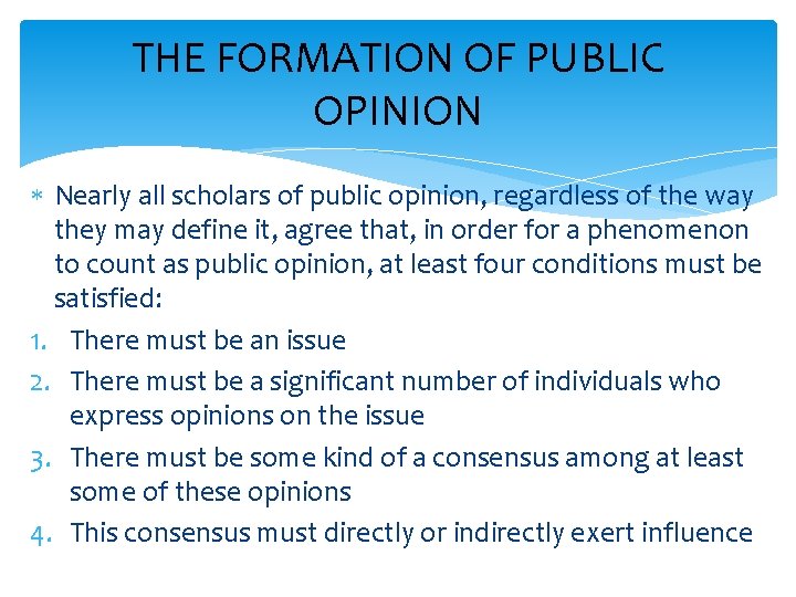 THE FORMATION OF PUBLIC OPINION Nearly all scholars of public opinion, regardless of the