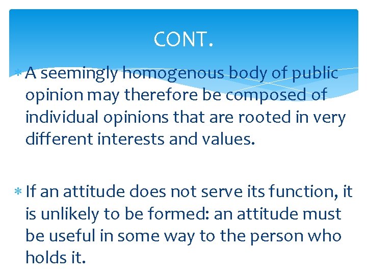 CONT. A seemingly homogenous body of public opinion may therefore be composed of individual