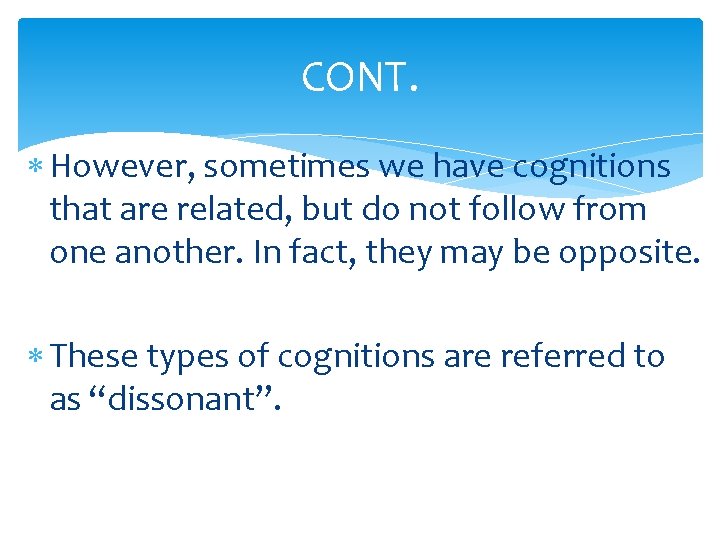 CONT. However, sometimes we have cognitions that are related, but do not follow from