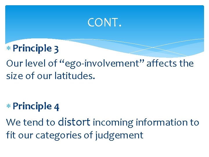 CONT. Principle 3 Our level of “ego-involvement” affects the size of our latitudes. Principle