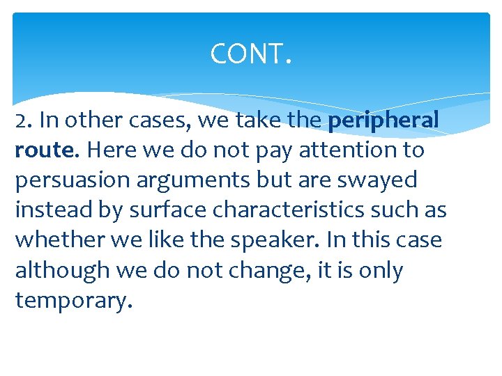 CONT. 2. In other cases, we take the peripheral route. Here we do not