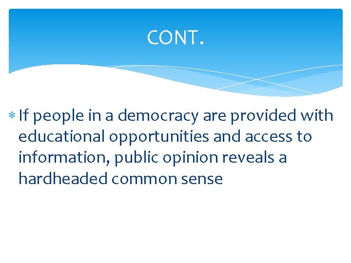 CONT. If people in a democracy are provided with educational opportunities and access to