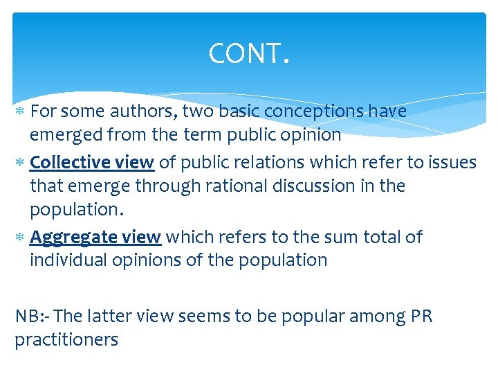 CONT. For some authors, two basic conceptions have emerged from the term public opinion
