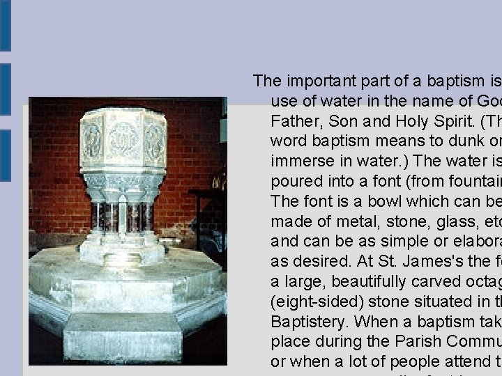 The important part of a baptism is use of water in the name of