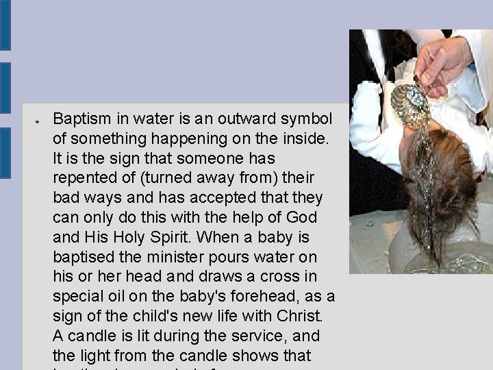 ● Baptism in water is an outward symbol of something happening on the inside.