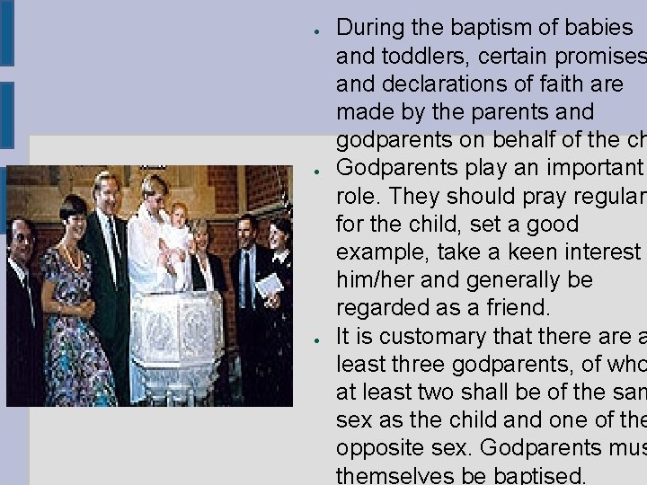 ● ● ● During the baptism of babies and toddlers, certain promises and declarations