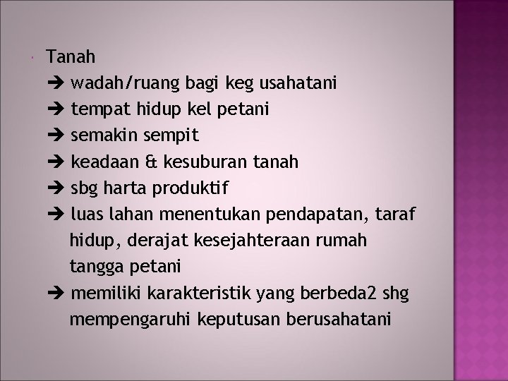  Tanah wadah/ruang bagi keg usahatani tempat hidup kel petani semakin sempit keadaan &