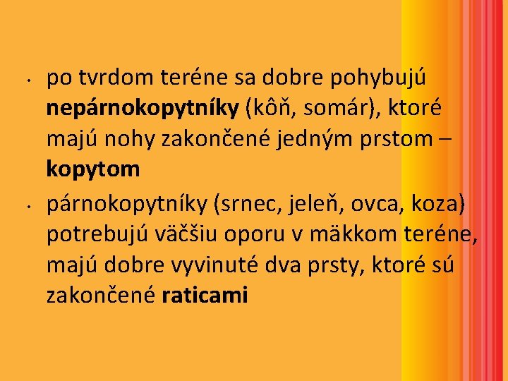 • • po tvrdom teréne sa dobre pohybujú nepárnokopytníky (kôň, somár), ktoré majú • • po tvrdom teréne sa dobre pohybujú nepárnokopytníky (kôň, somár), ktoré majú