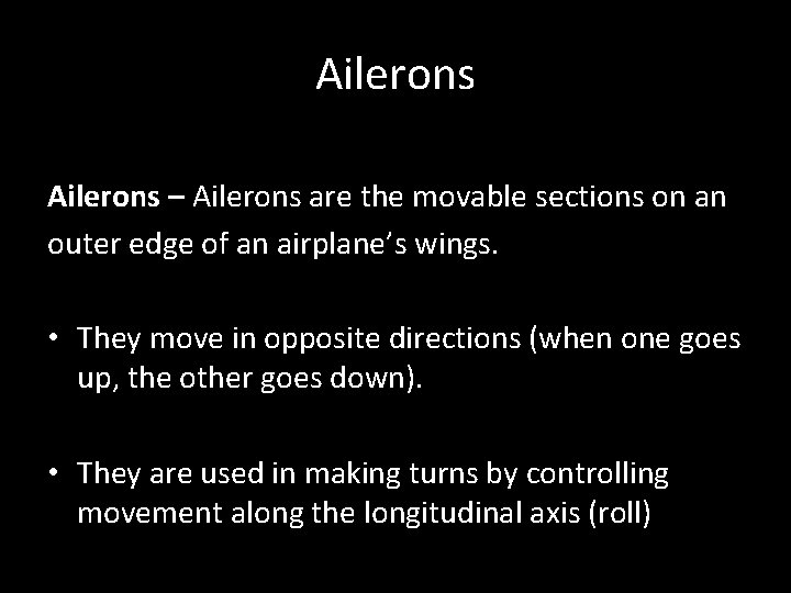 Ailerons – Ailerons are the movable sections on an outer edge of an airplane’s