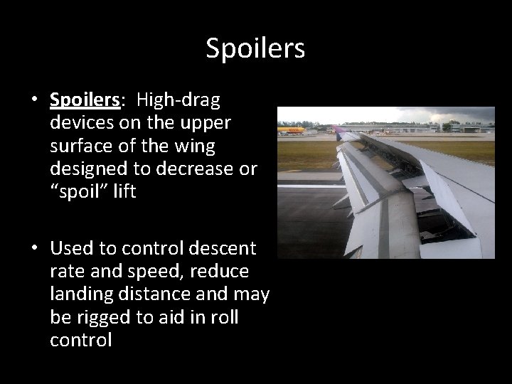 Spoilers • Spoilers: High-drag devices on the upper surface of the wing designed to