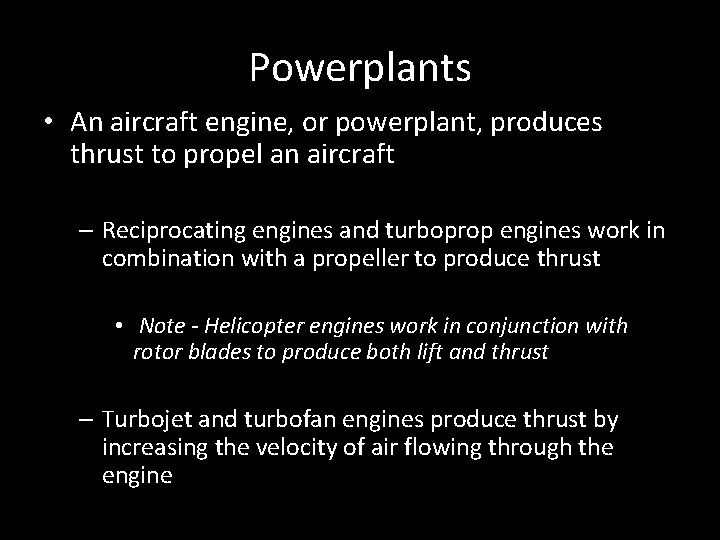 Powerplants • An aircraft engine, or powerplant, produces thrust to propel an aircraft –