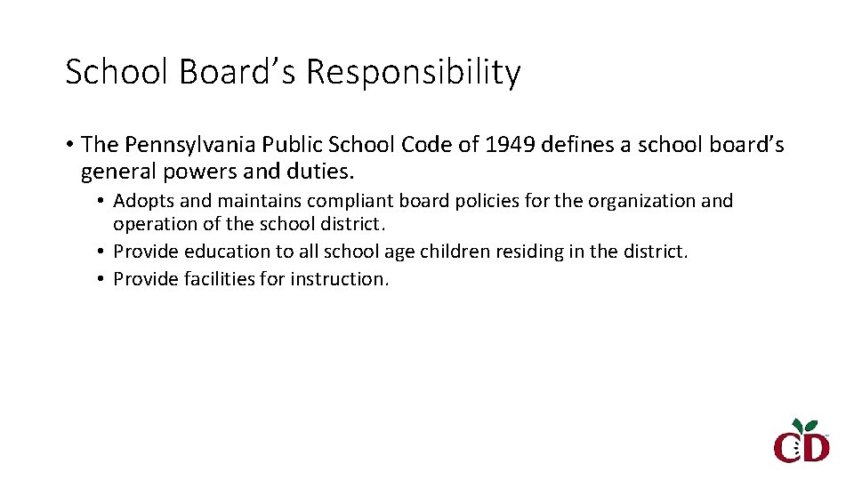 School Board’s Responsibility • The Pennsylvania Public School Code of 1949 defines a school