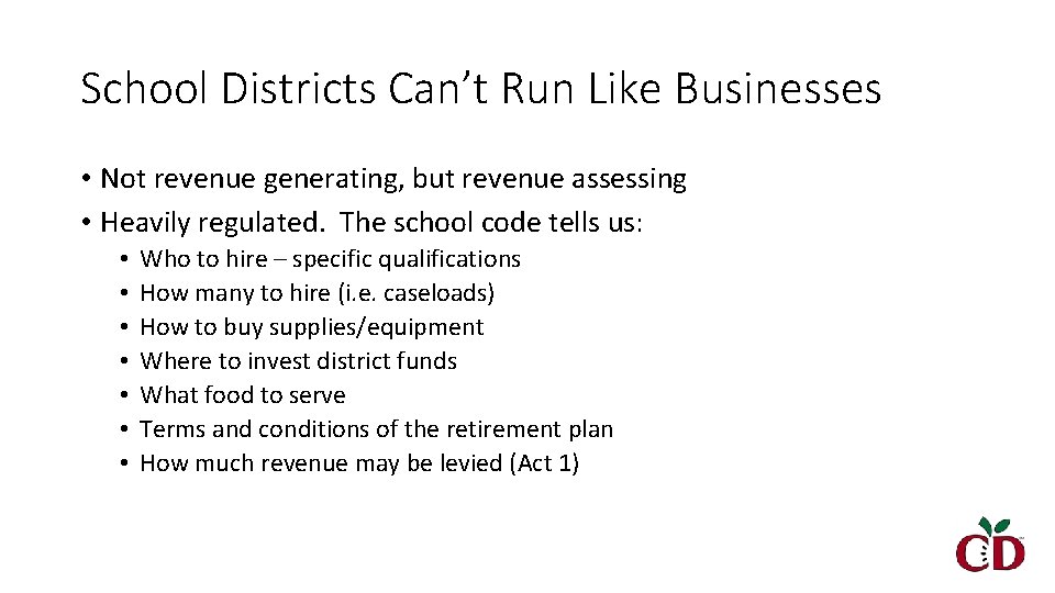 School Districts Can’t Run Like Businesses • Not revenue generating, but revenue assessing •