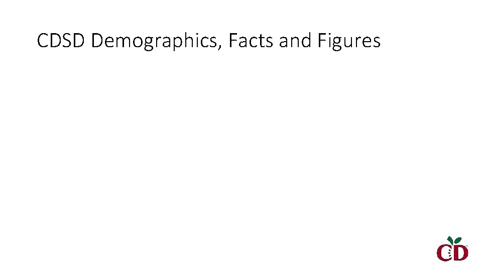 CDSD Demographics, Facts and Figures 