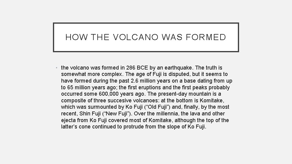HOW THE VOLCANO WAS FORMED • the volcano was formed in 286 BCE by