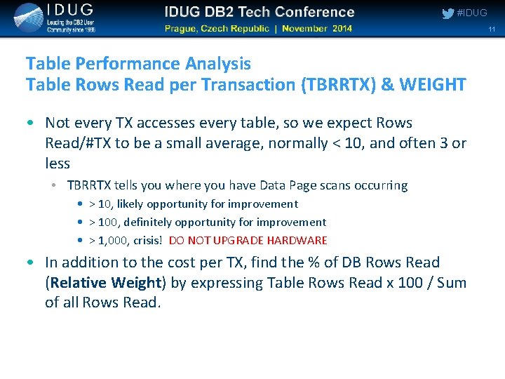 #IDUG 11 Table Performance Analysis Table Rows Read per Transaction (TBRRTX) & WEIGHT • #IDUG 11 Table Performance Analysis Table Rows Read per Transaction (TBRRTX) & WEIGHT •