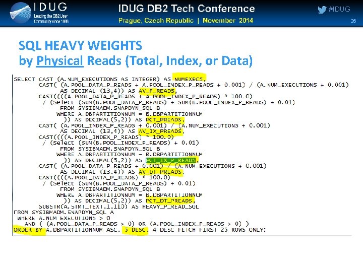 #IDUG 26 SQL HEAVY WEIGHTS by Physical Reads (Total, Index, or Data) #IDUG 26 SQL HEAVY WEIGHTS by Physical Reads (Total, Index, or Data)
