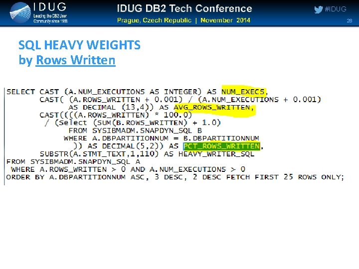 #IDUG 28 SQL HEAVY WEIGHTS by Rows Written #IDUG 28 SQL HEAVY WEIGHTS by Rows Written