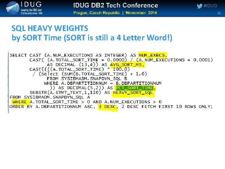 #IDUG 32 SQL HEAVY WEIGHTS by SORT Time (SORT is still a 4 Letter #IDUG 32 SQL HEAVY WEIGHTS by SORT Time (SORT is still a 4 Letter