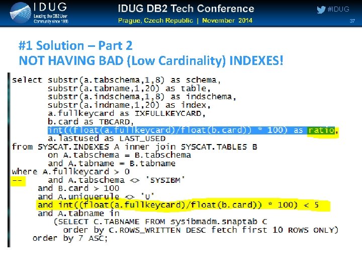 #IDUG 37 #1 Solution – Part 2 NOT HAVING BAD (Low Cardinality) INDEXES! #IDUG 37 #1 Solution – Part 2 NOT HAVING BAD (Low Cardinality) INDEXES!