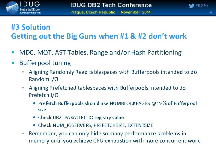#IDUG 40 #3 Solution Getting out the Big Guns when #1 & #2 don’t #IDUG 40 #3 Solution Getting out the Big Guns when #1 & #2 don’t