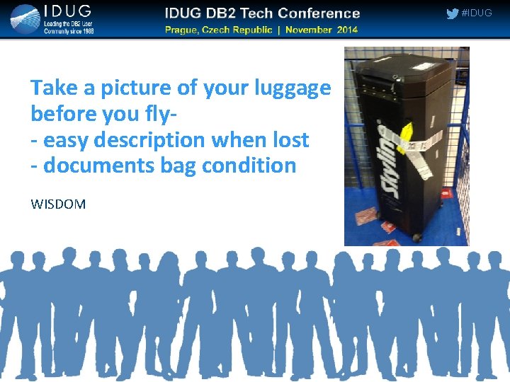 #IDUG Take a picture of your luggage before you fly- easy description when lost #IDUG Take a picture of your luggage before you fly- easy description when lost