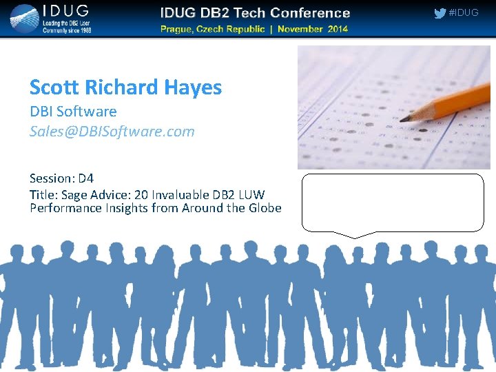 #IDUG Scott Richard Hayes DBI Software Sales@DBISoftware. com Session: D 4 Title: Sage Advice: #IDUG Scott Richard Hayes DBI Software Sales@DBISoftware. com Session: D 4 Title: Sage Advice: