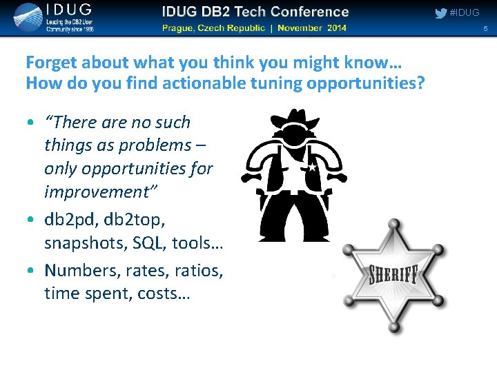 #IDUG 5 Forget about what you think you might know… How do you find #IDUG 5 Forget about what you think you might know… How do you find