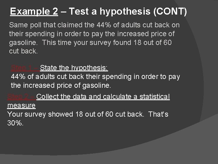 Example 2 – Test a hypothesis (CONT) Same poll that claimed the 44% of